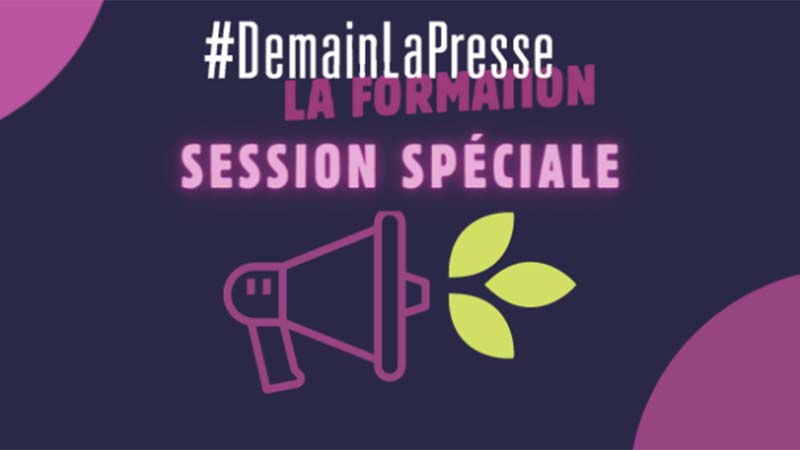#DemainLaPresse La Formation : Session Spéciale