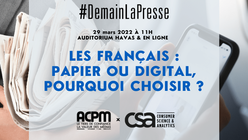 ACPM X CSA "Les Français : Papier ou Digital, pourquoi choisir ?"