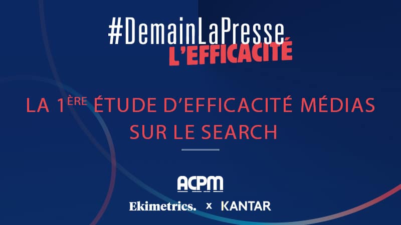 #DLP Efficacité / ACPM Ekemetrics x Kantar 2022
