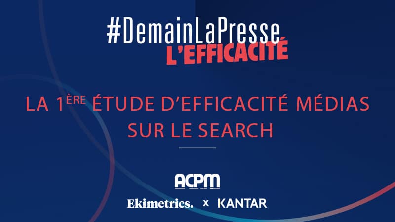 #DemainLaPresse l'Efficacité lance la première étude d'efficacité Médias sur le Search